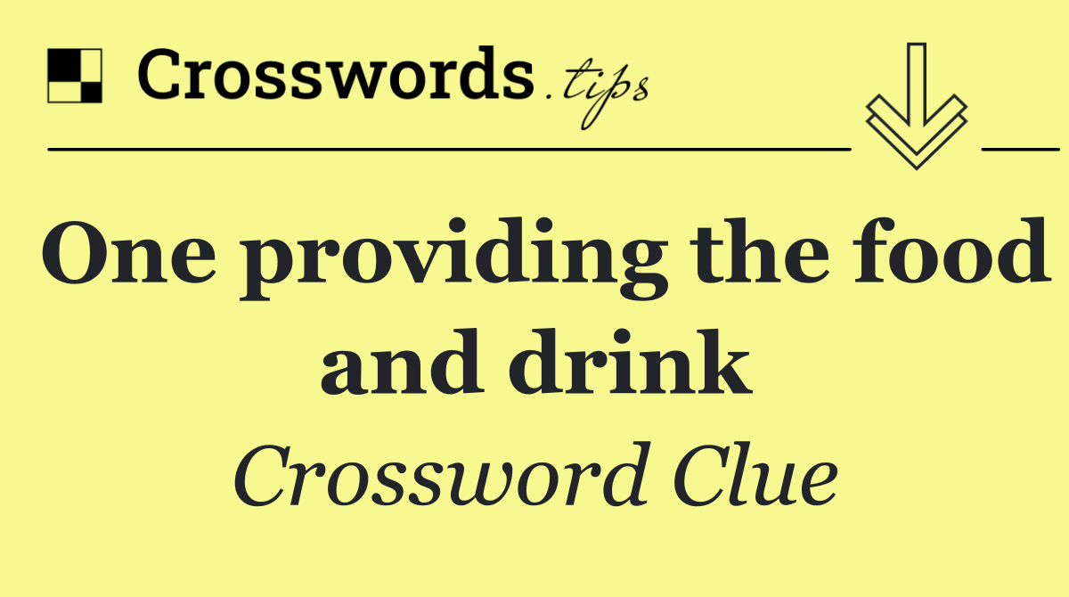 One providing the food and drink