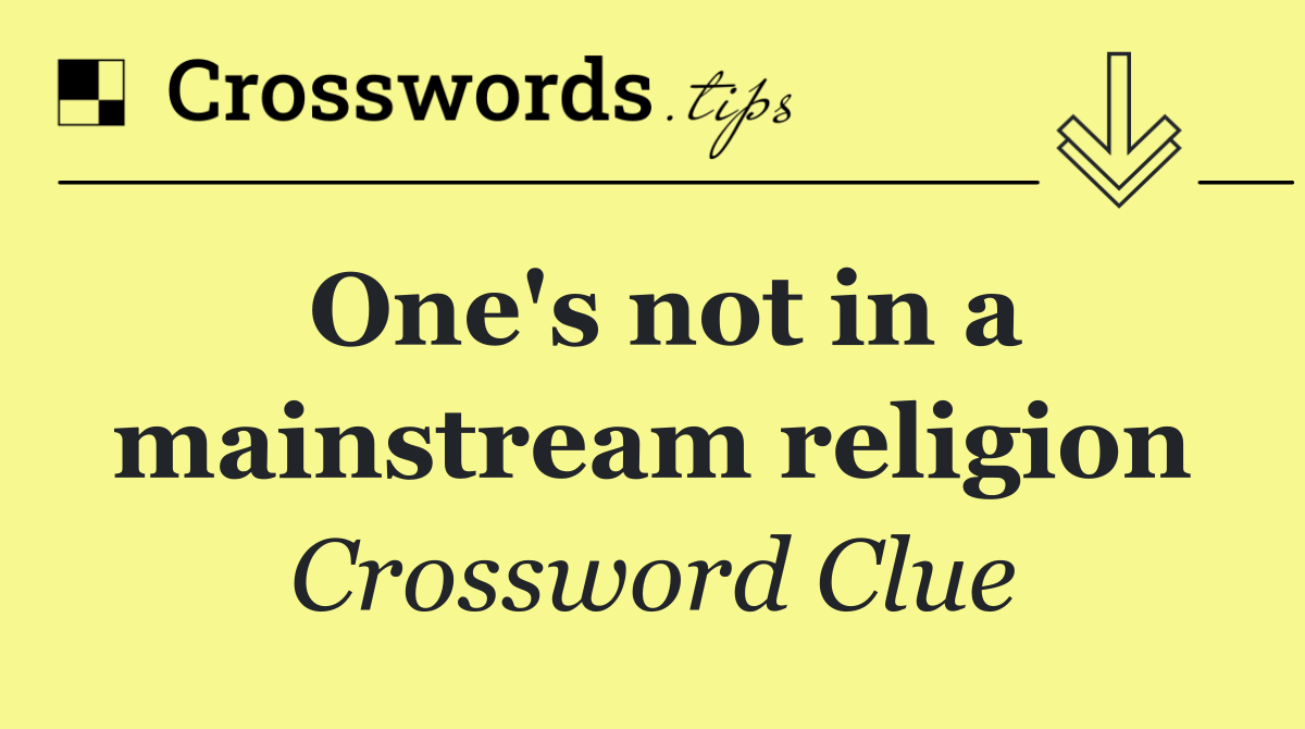One's not in a mainstream religion