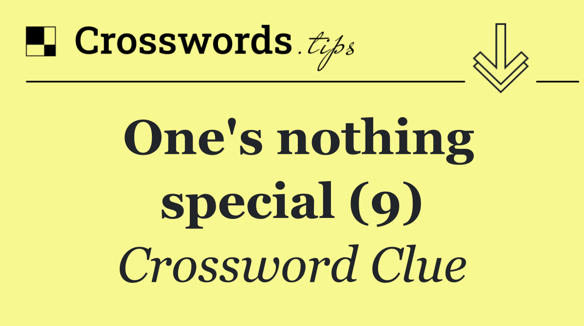 One's nothing special (9)