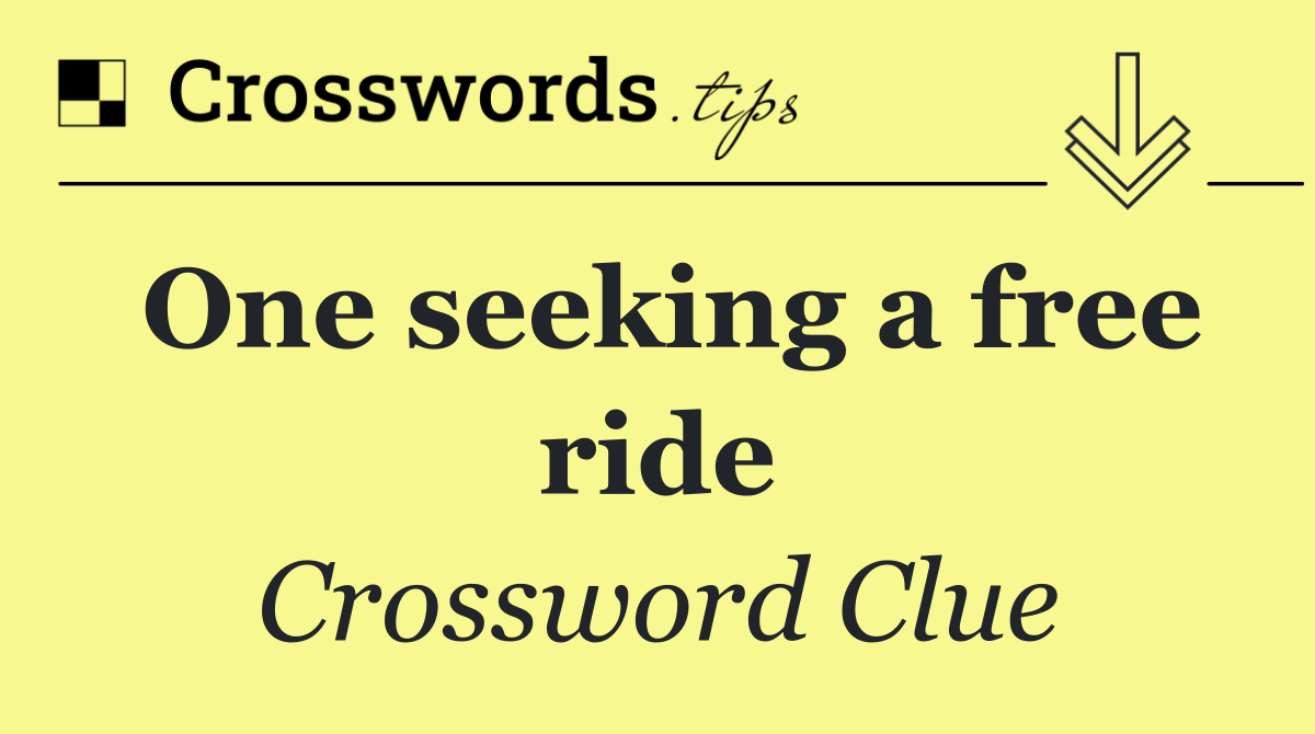 One seeking a free ride