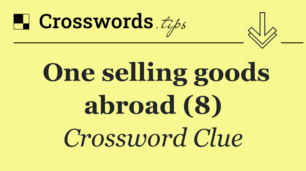 One selling goods abroad (8)