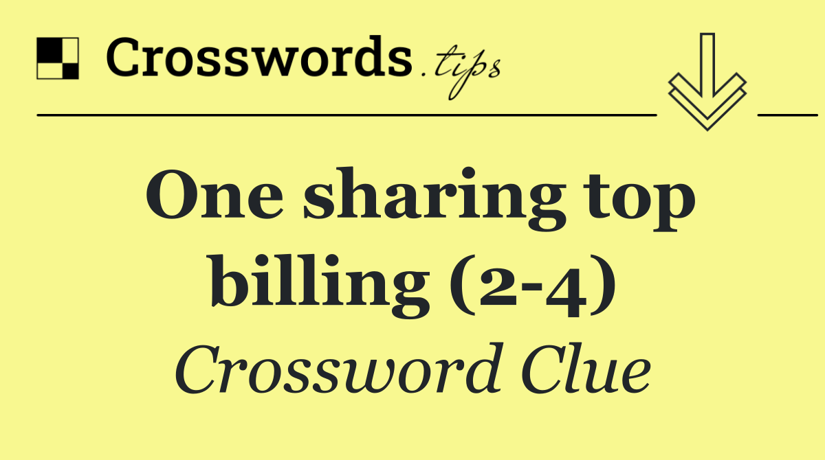 One sharing top billing (2 4)