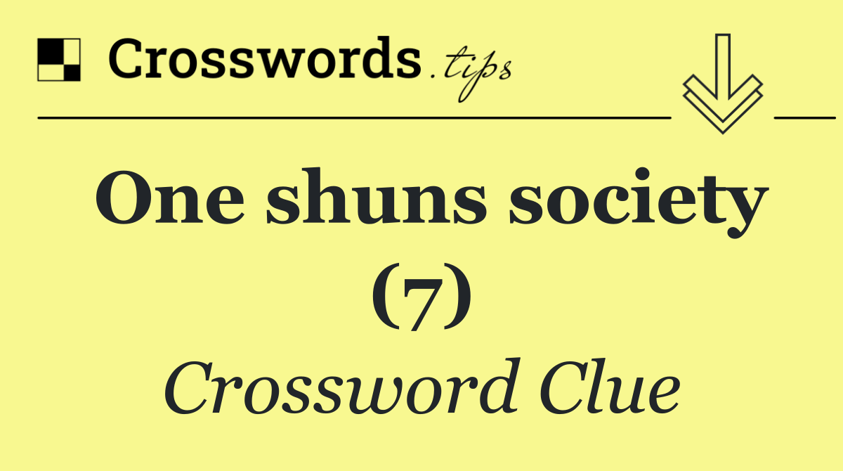 One shuns society (7)