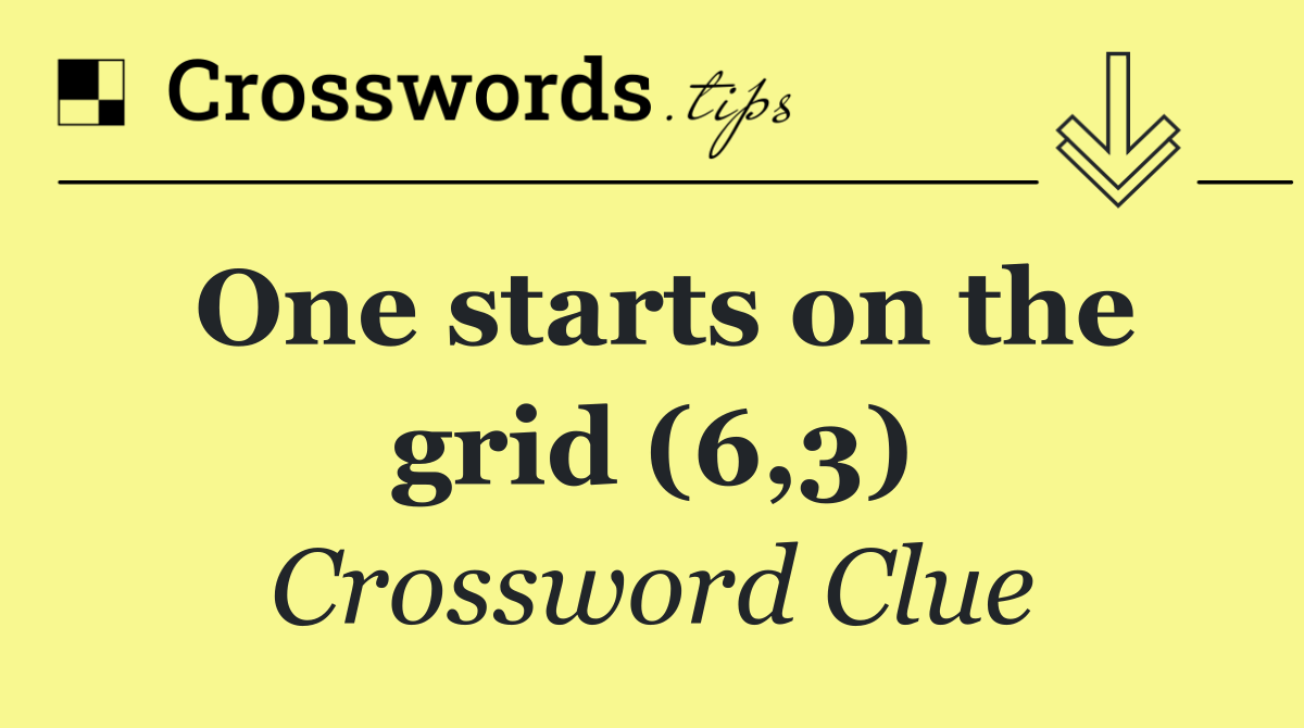 One starts on the grid (6,3)
