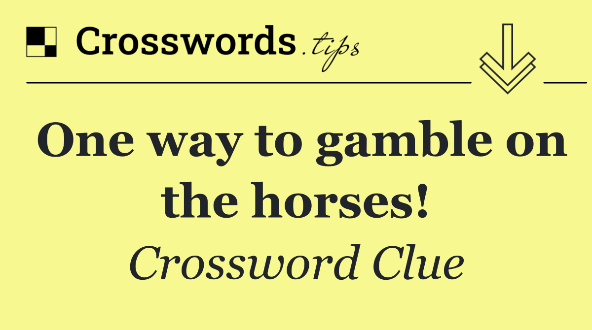 One way to gamble on the horses!