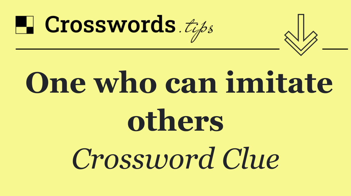 One who can imitate others