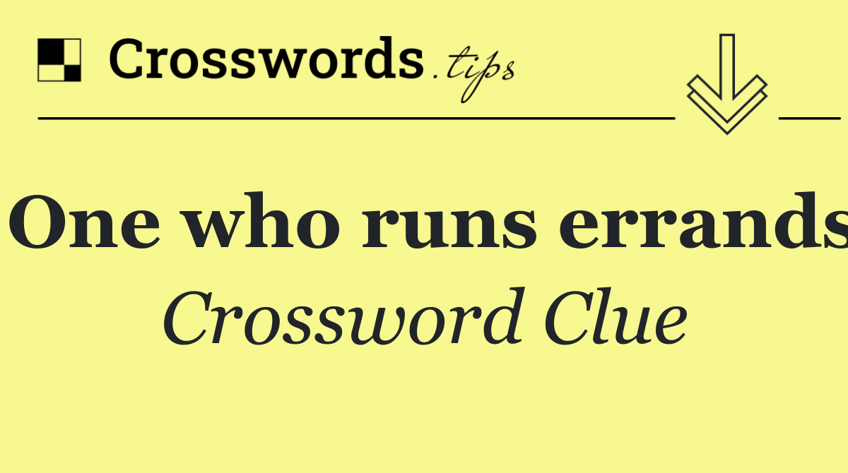 One who runs errands