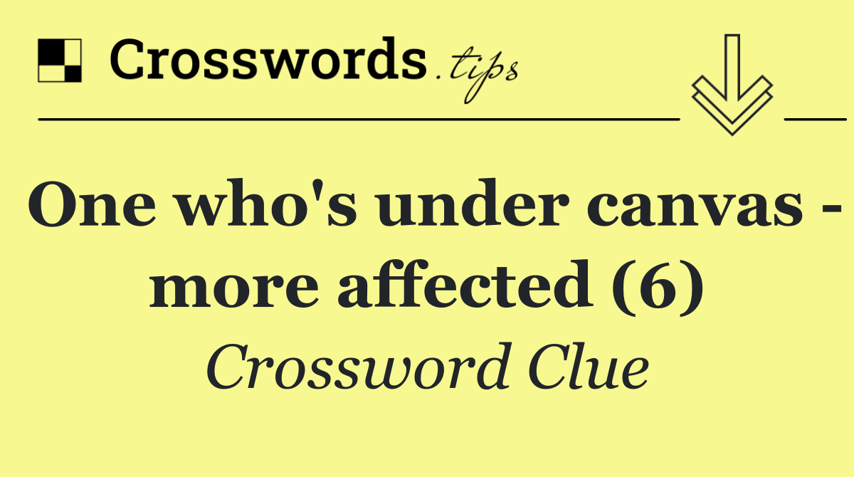 One who's under canvas   more affected (6)