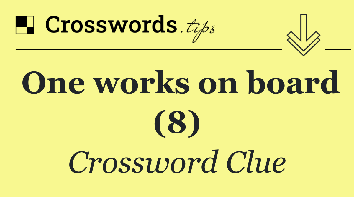 One works on board (8)