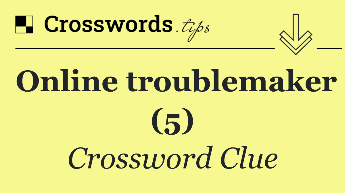 Online troublemaker (5)