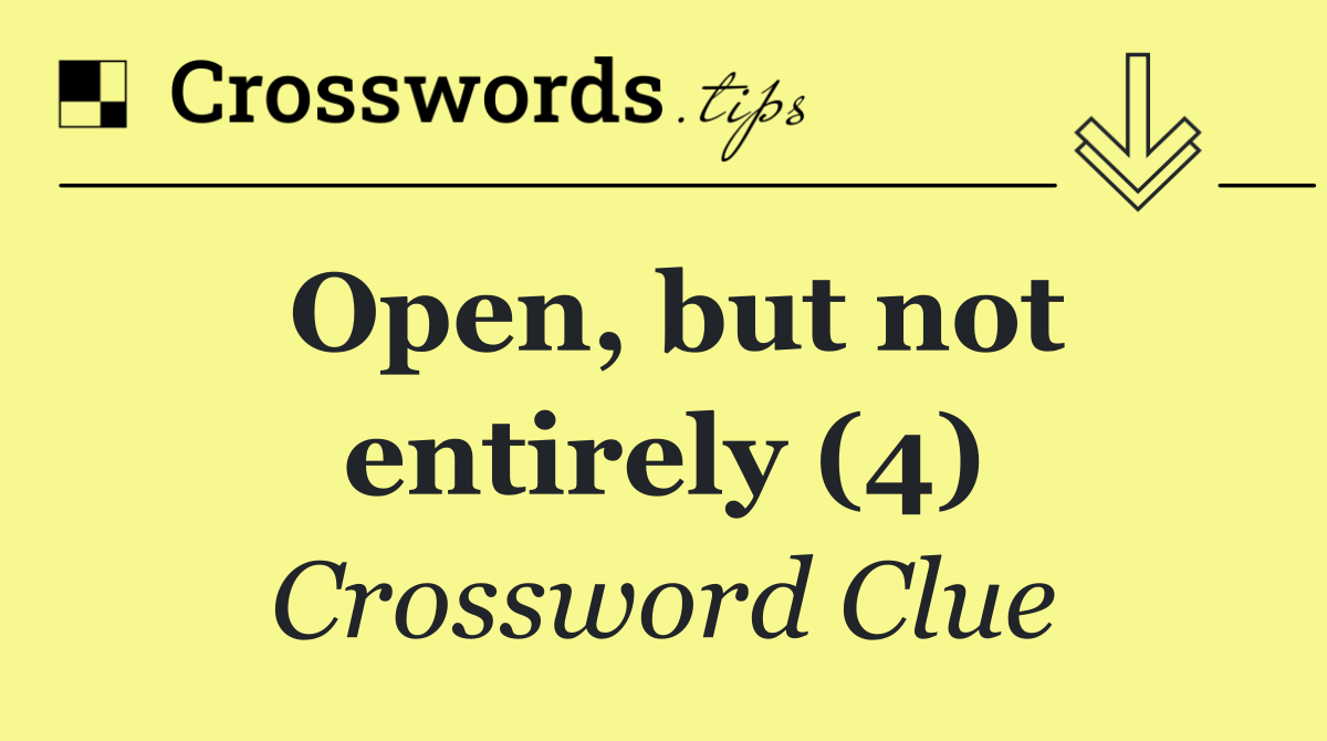 Open, but not entirely (4)