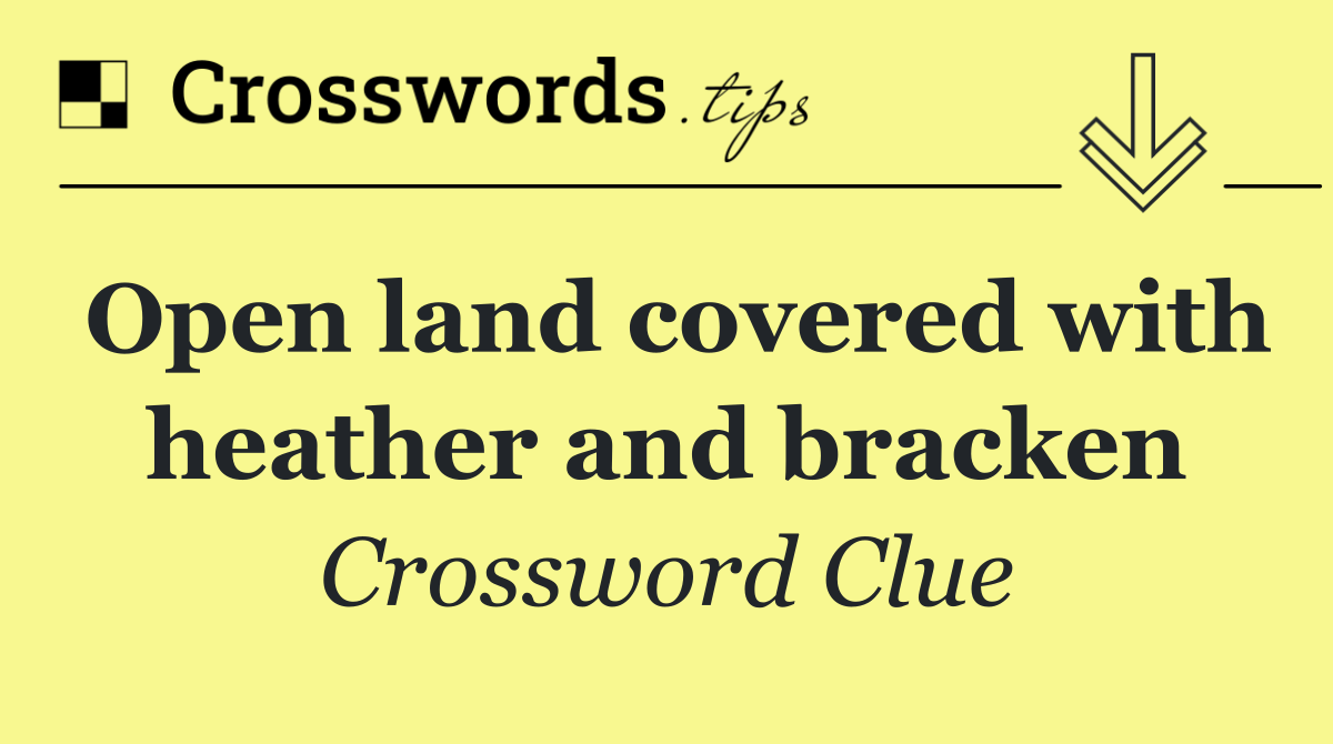 Open land covered with heather and bracken