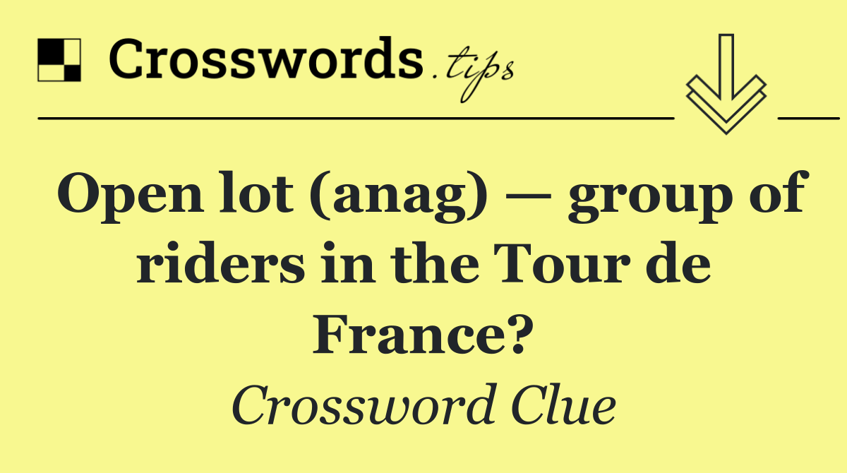 Open lot (anag) — group of riders in the Tour de France?
