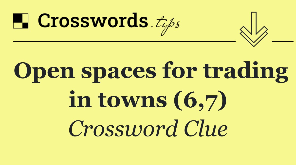 Open spaces for trading in towns (6,7)