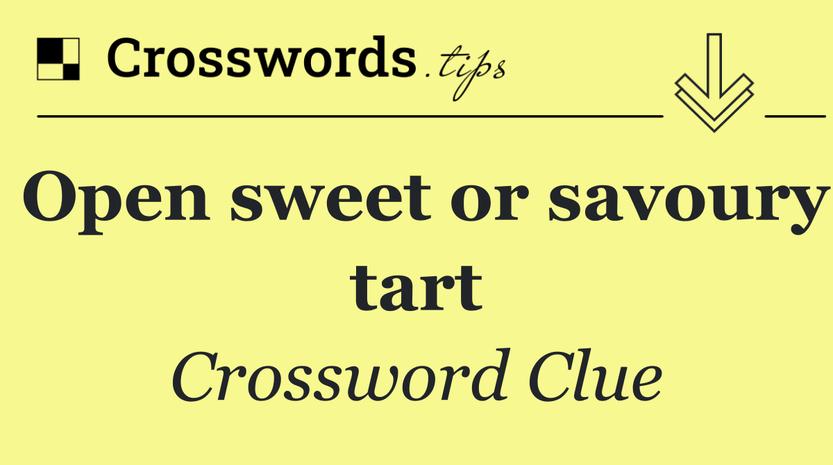 Open sweet or savoury tart