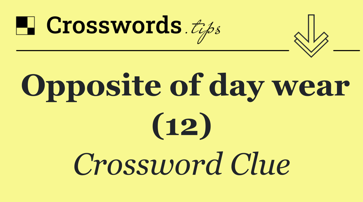 Opposite of day wear (12)