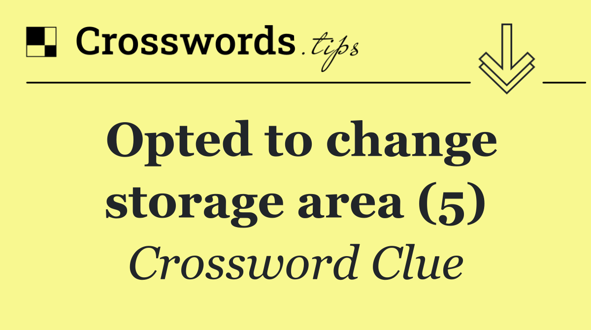 Opted to change storage area (5)