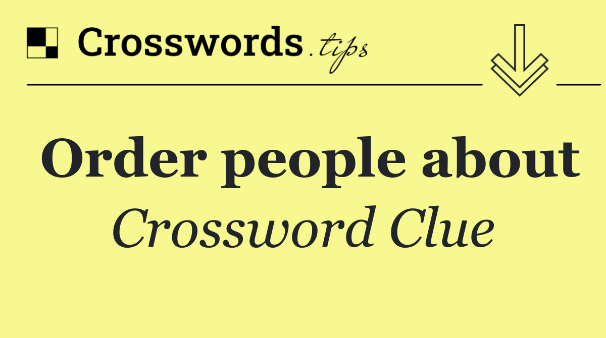 Order people about