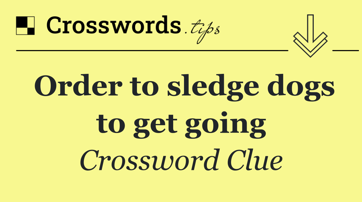 Order to sledge dogs to get going