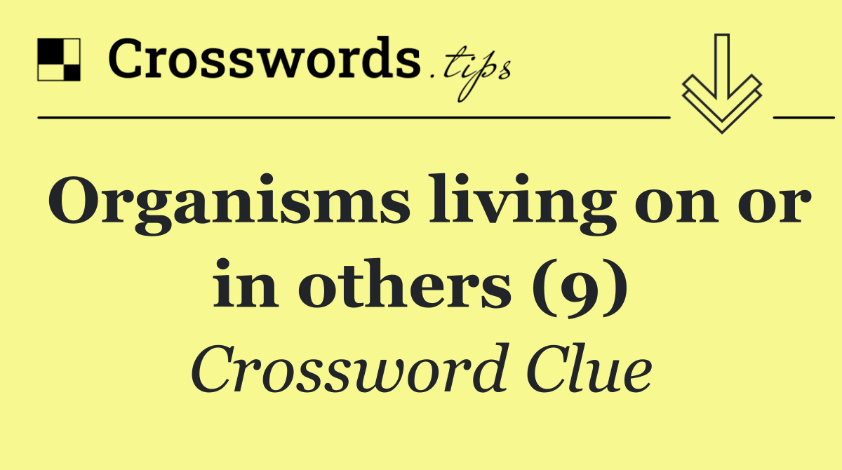Organisms living on or in others (9)