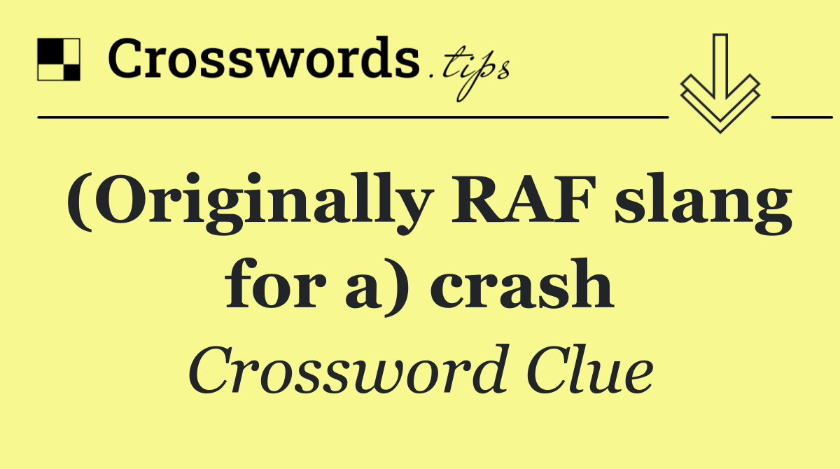 (Originally RAF slang for a) crash
