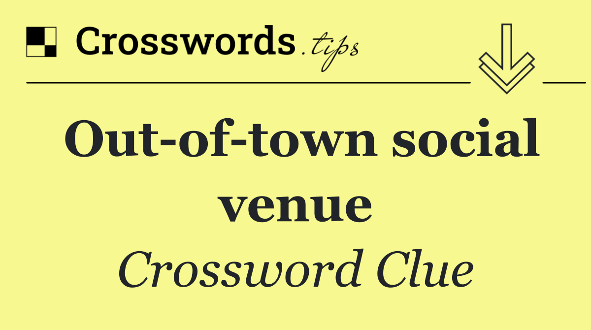 Out of town social venue