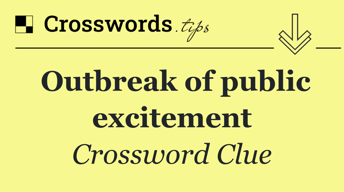 Outbreak of public excitement