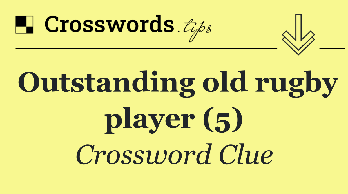 Outstanding old rugby player (5)