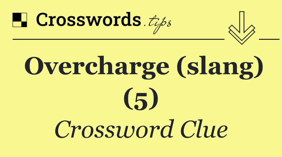 Overcharge (slang) (5)
