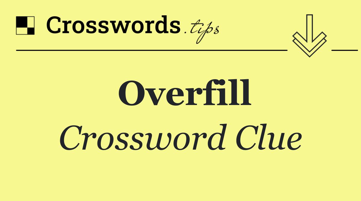 Overfill