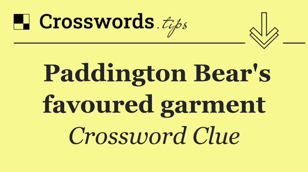 Paddington Bear's favoured garment