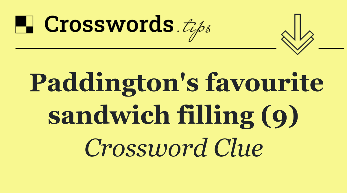 Paddington's favourite sandwich filling (9)