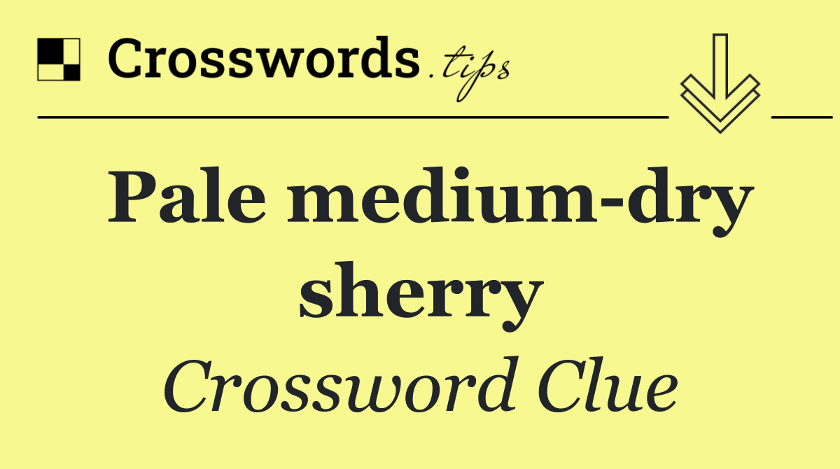 Pale medium dry sherry