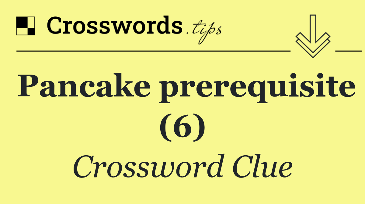 Pancake prerequisite (6)