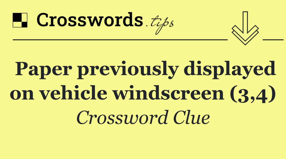 Paper previously displayed on vehicle windscreen (3,4)