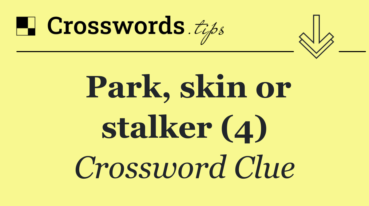 Park, skin or stalker (4)