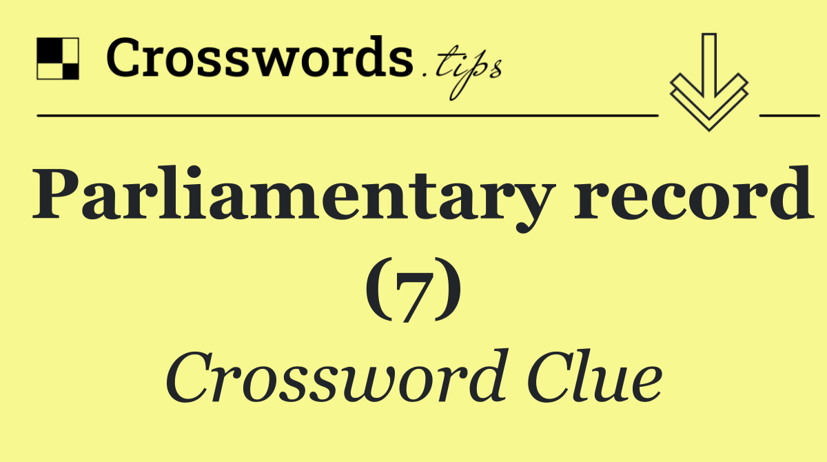 Parliamentary record (7)