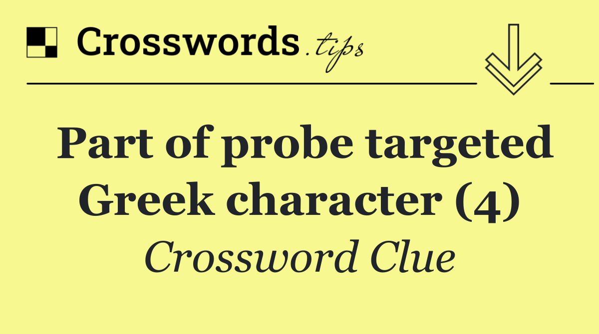 Part of probe targeted Greek character (4)