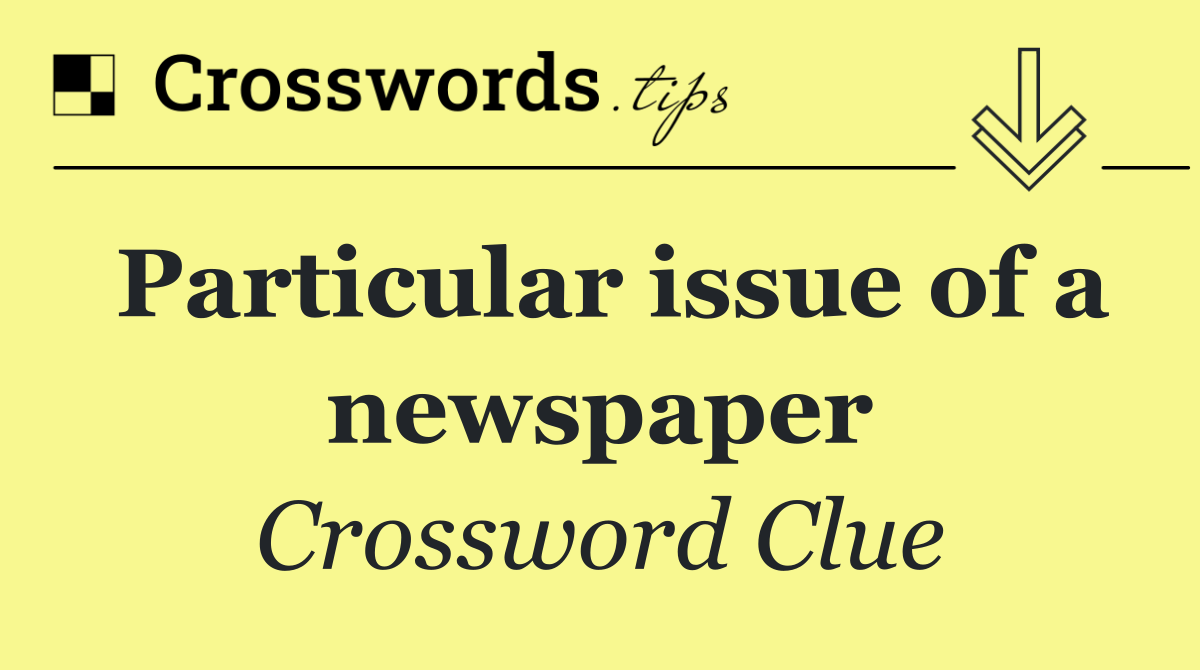 Particular issue of a newspaper