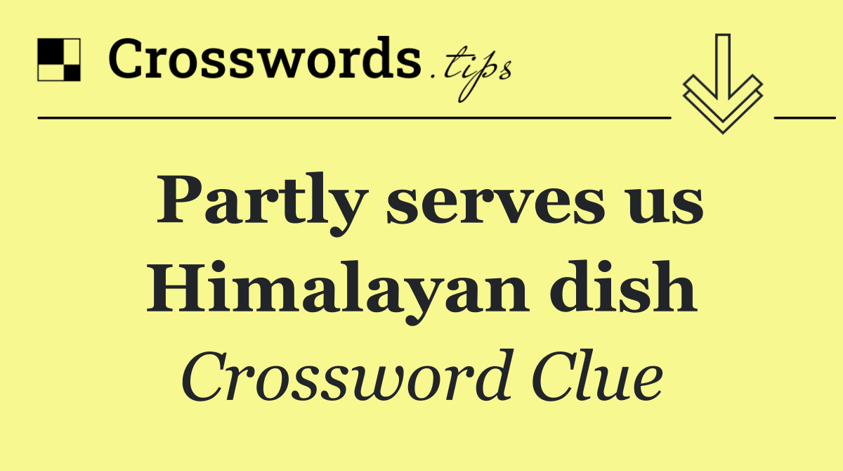 Partly serves us Himalayan dish