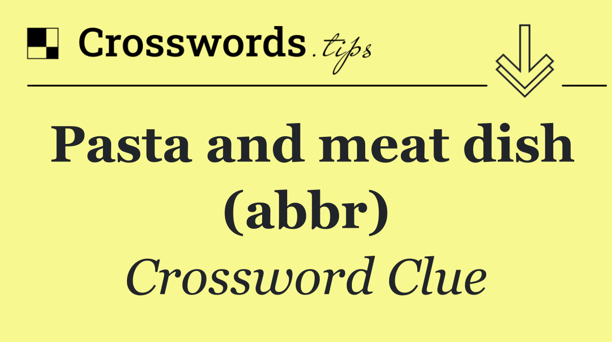 Pasta and meat dish (abbr)