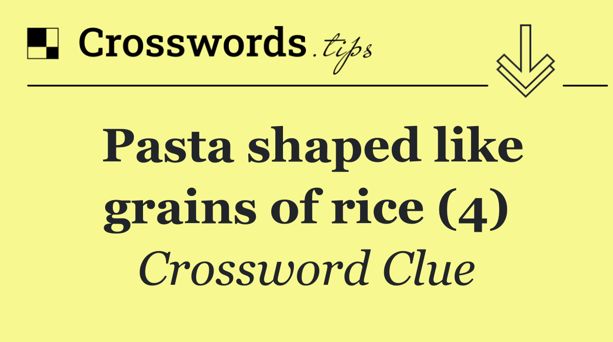 Pasta shaped like grains of rice (4)