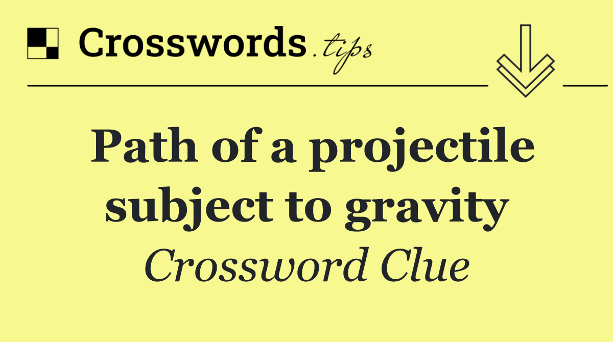 Path of a projectile subject to gravity
