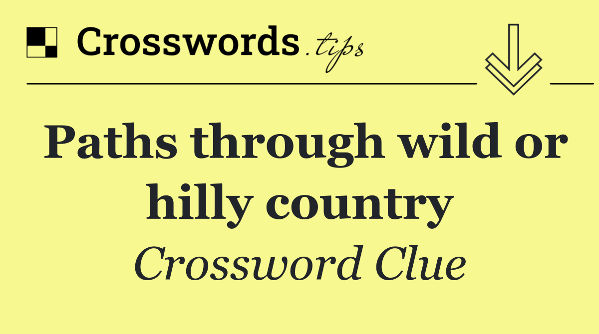 Paths through wild or hilly country