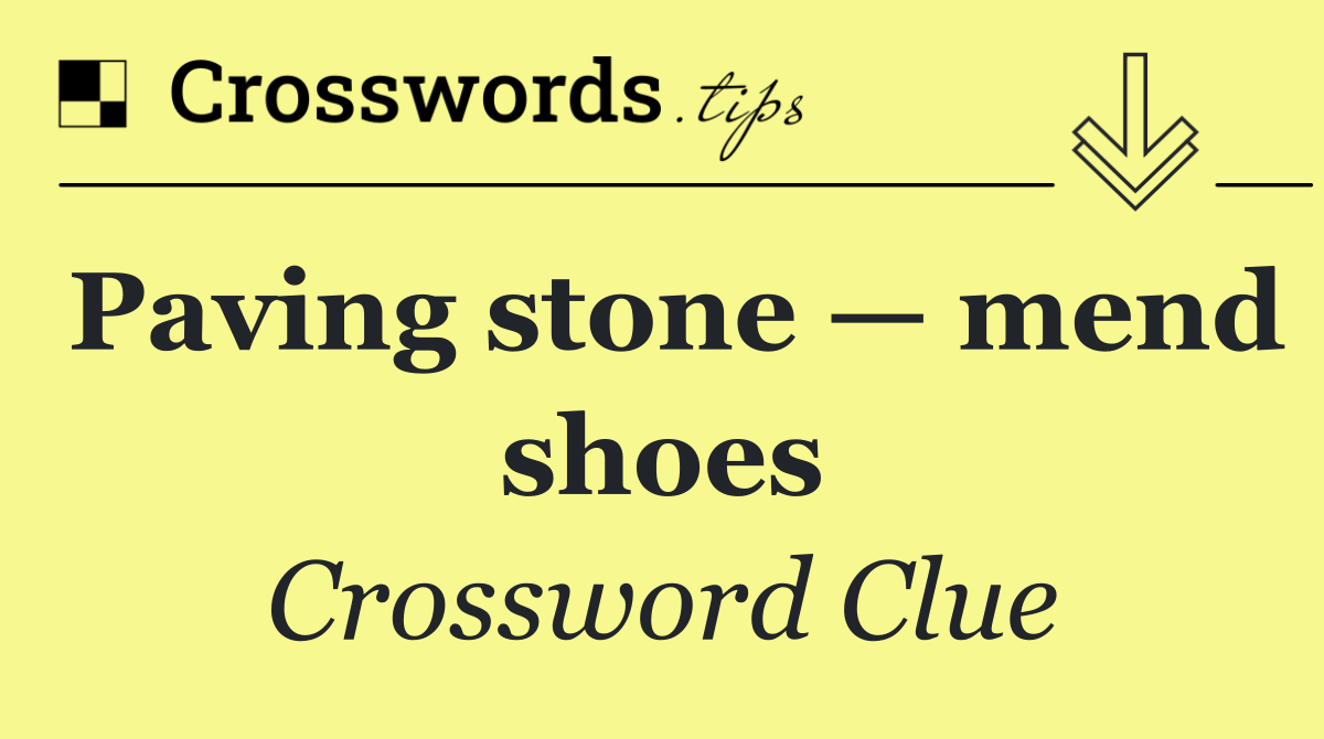 Paving stone — mend shoes