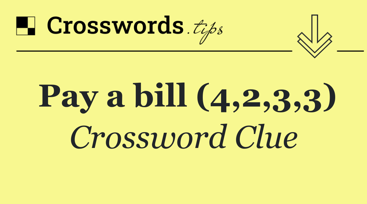Pay a bill (4,2,3,3)