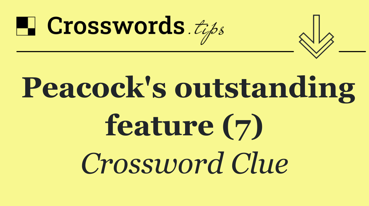 Peacock's outstanding feature (7)