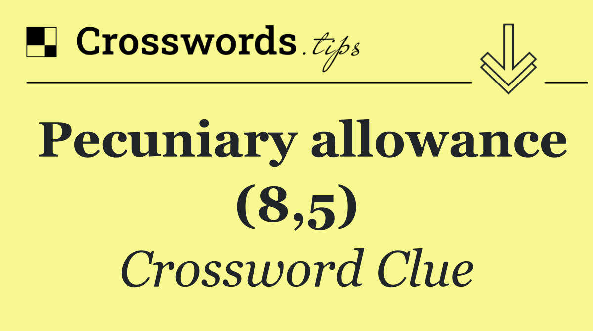 Pecuniary allowance (8,5)