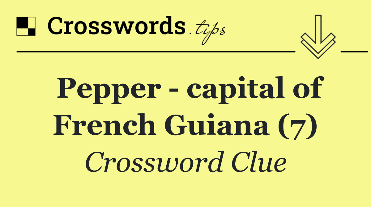 Pepper   capital of French Guiana (7)