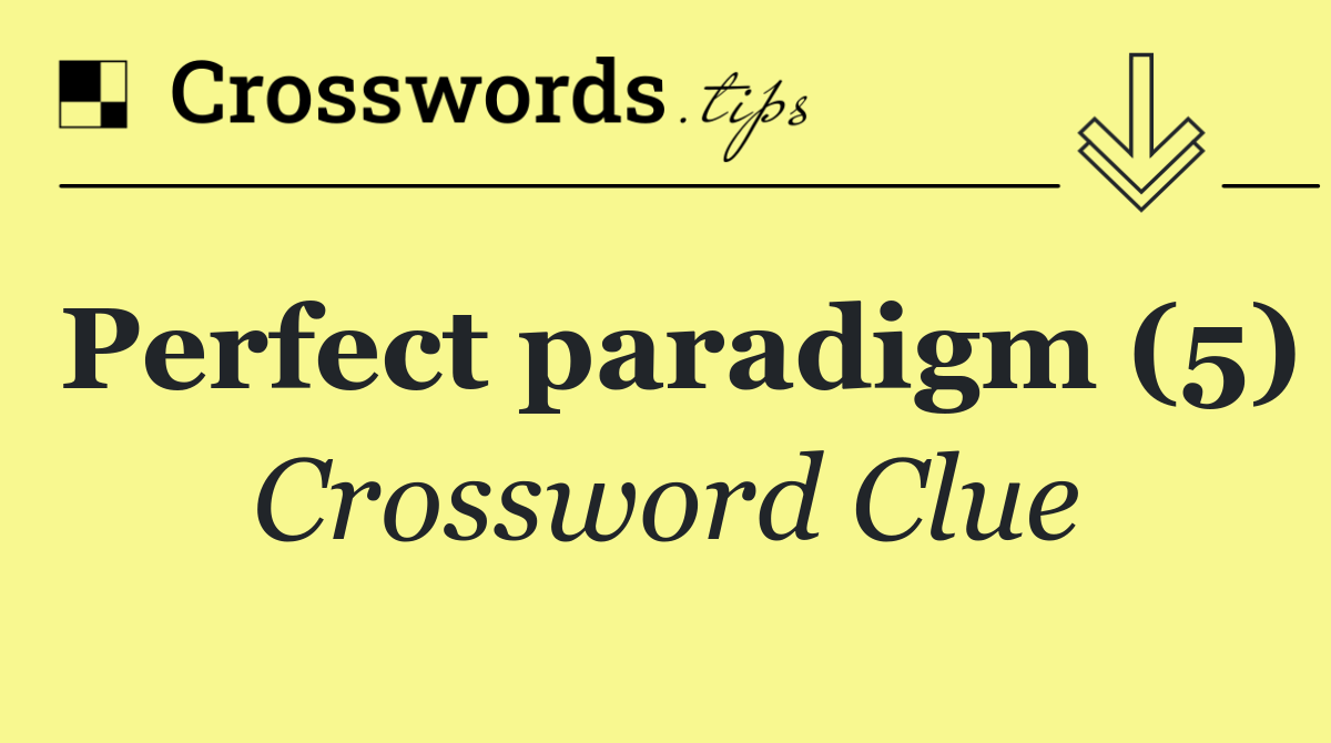 Perfect paradigm (5)